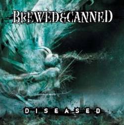 Brewed And Canned : Diseased